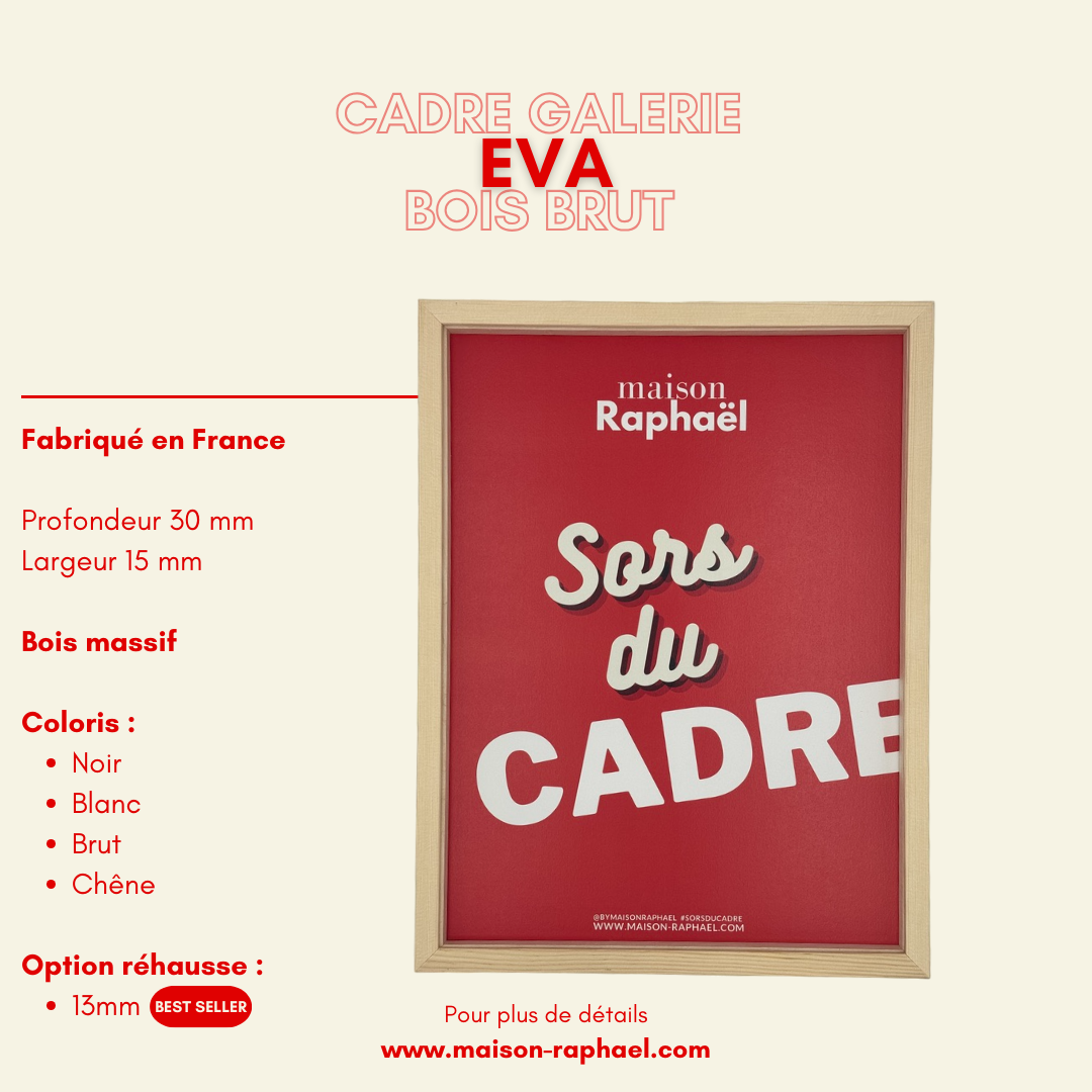 Cadre Eva bois brut - cadre galerie - Maison Raphaël